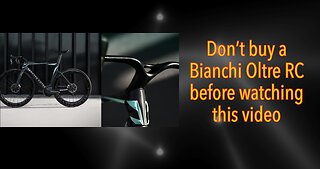 DON”T buy a Bianchi Oltre RC before watching this video