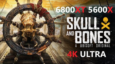 Skull and Bones 6800xt 5600x 4k Ultra