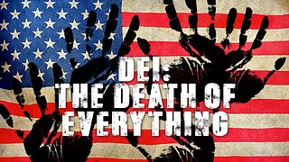 DEI: THE DEATH OF EVERYTHING