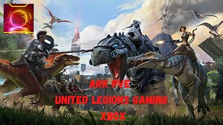 ARK Survival Evolved United Legions Gaming Stream - XBOX