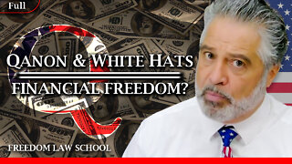 Will QAnon and the WHITE HATS bring in a new financial system of freedom and prosperity? (Full)