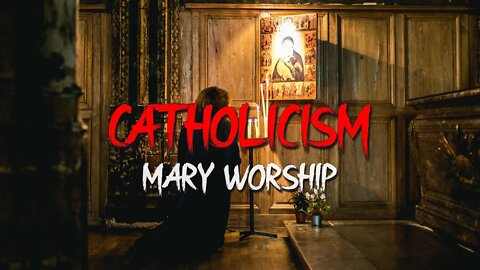 Robert Reed - Catholicism Part 4: Mary Worship