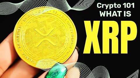 "Crypto 101: Learn All About XRP