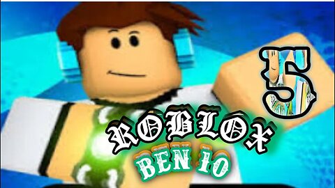 ROBLOX ben ten23 part 5 || ROBLOX || rescuecartoon