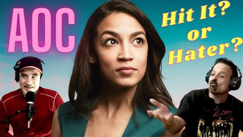 Hit It or Hater Alexandria Ocasio Cortez! #AOC #CONGRESS #SQUAD