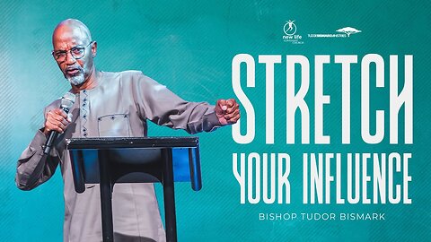 Bishop Tudor Bismark - Stretch Your Influence