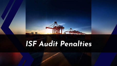 Mitigating ISF Risks: Strategies for Audit Compliance