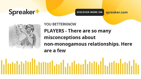 PLAYERS - There are so many misconceptions about non-monogamous relationships. Here are a few