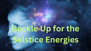 Buckle Up for the Solstice Energies ∞The 9D Arcturian Council, Channeled by Daniel Scranton 06-11-24