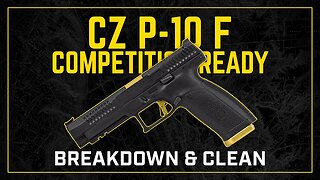 Gun Cleaning 101: How to Clean the CZ P-10 F Competition Ready Pistol