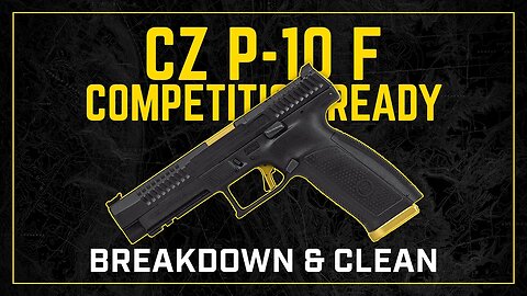 Gun Cleaning 101: How to Clean the CZ P-10 F Competition Ready Pistol