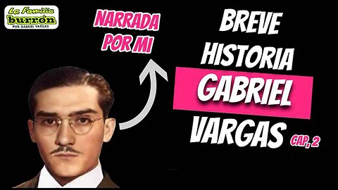 BREVE HISTORÍA DE DON GABRIEL VARGAS