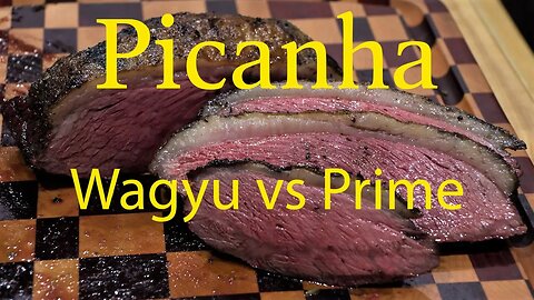 Grilled Picanha!!! Is Wagyu better than USDA Prime?