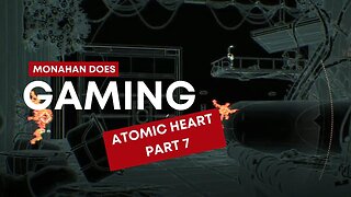 Atomic Heart Part 7