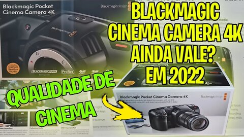 🎥🎬 VALE A PENA EM 2022? Blackmagic Pocket Cinema Camera 4K