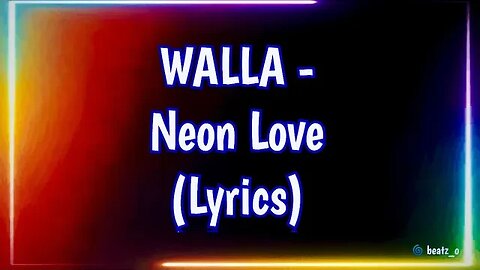 WALLA - Neon Love (Lyrics)