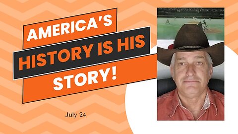 America's History is His Story! (July 24)