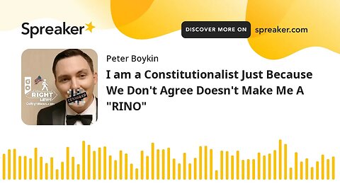 I am a Constitutionalist Just Because We Don't Agree Doesn't Make Me A "RINO"