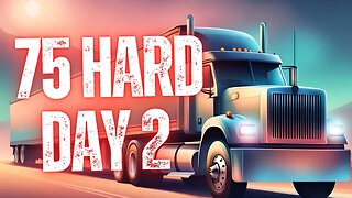 Trucker health: 75 Hard Challenge Day 2