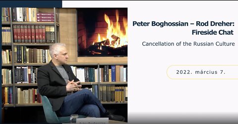Fireside Chat: Cancellation of the Russian Culture | Peter Boghossian & Rod Dreher