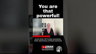 You are that powerful!
