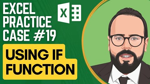 Using the Excel IF function | Excel Practice Case #19