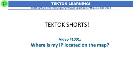 TekTok Shorts: Video #1001 - Where is my IP Location on the map?