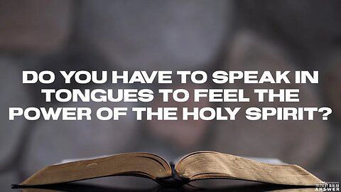 Do You Have to Speak in Tongues to Feel the Power of the Holy Spirit?
