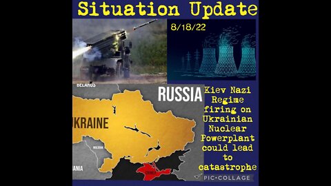 SITUATION UPDATE 8/18/22