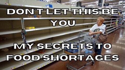 FOOD SHORTAGES - Don't get caught out - My Secrets