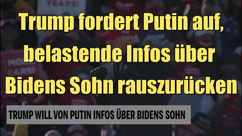 Trump will von Putin Infos über Bidens Sohn (30.03.2022)