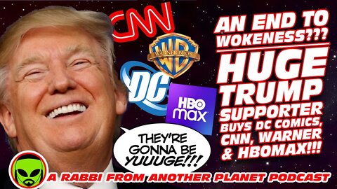 Huge Trump Supporter Buys DC Comics, along with CNN, Warner and HBOMax!!!
