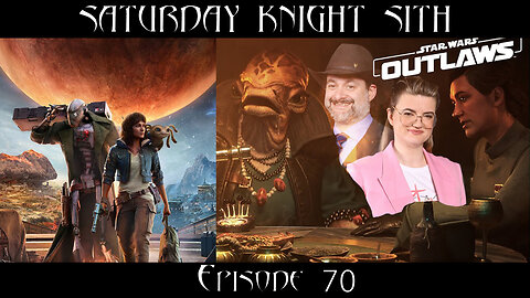 Saturday Knight Sith #70 Star Wars Outlaws Trailer & Gameplay, Filoni Is Challenged & MORE!
