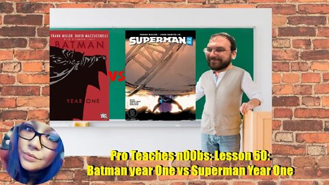 Pro Teaches n00bs: Lesson 50: Batman: Year One vs Superman: Year One