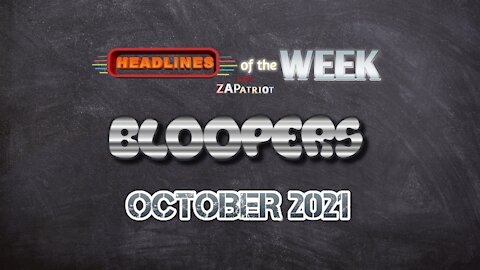 Headlines of the WEEK October 2021 BLOOPERS