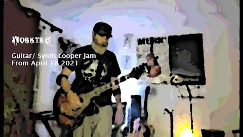 Guitar/ Synth Looper Jam From April 18 2021