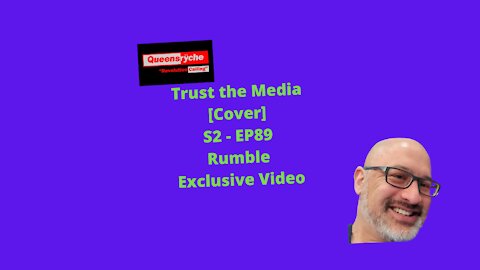 Trust the Media [Cover] S2 - EP89 Rumble Exclusive Video