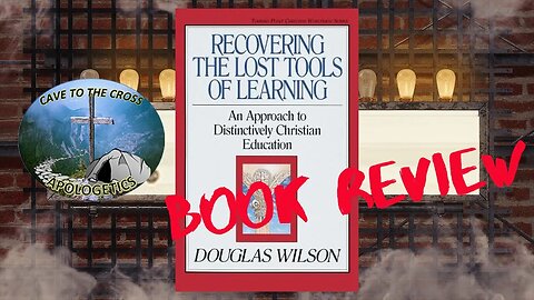Book Review - Recovering The Lost Tools Of Learning by Doug Wilson