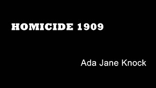 Homicide 1909 - Ada Jane Knock - West Ham Crime - True Crime London - Real Crime Documentary