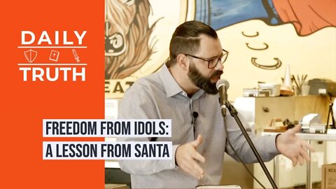 Freedom From Idols | A Lesson From Santa