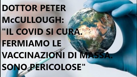 La nostra intervista al Dottor Peter McCullough “Fermiamo le vaccinazioni di massa. Sono pericolose”