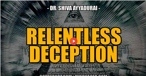 SGT REPORT - RELENTLESS DECEPTION -- Dr. Shiva Ayyadurai