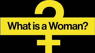 What is a woman? 2022