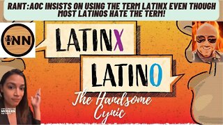 RANT: AOC insists on using the term Latinx even though most Latinos hate the term!