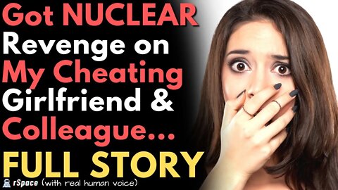 NUCLEAR REVENGE Against My Cheating Girlfriend & Colleague (FULL STORY)