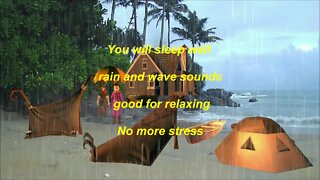 You will sleep well rain and wave sounds good for relaxing