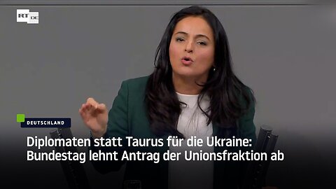 Diplomaten statt Taurus für die Ukraine: Bundestag lehnt Antrag der Unionsfraktion ab
