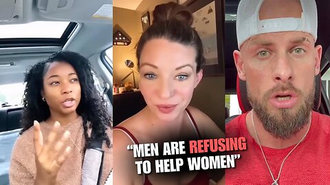 Men Are Saying NO To Helping Women | Women Are Confused! #2