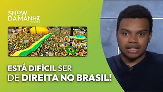 ESTÁ DIFÍCIL SER DE DIREITA NO BRASIL!