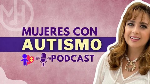 Mujeres diagnosticadas autistas de grandes - PODCAST